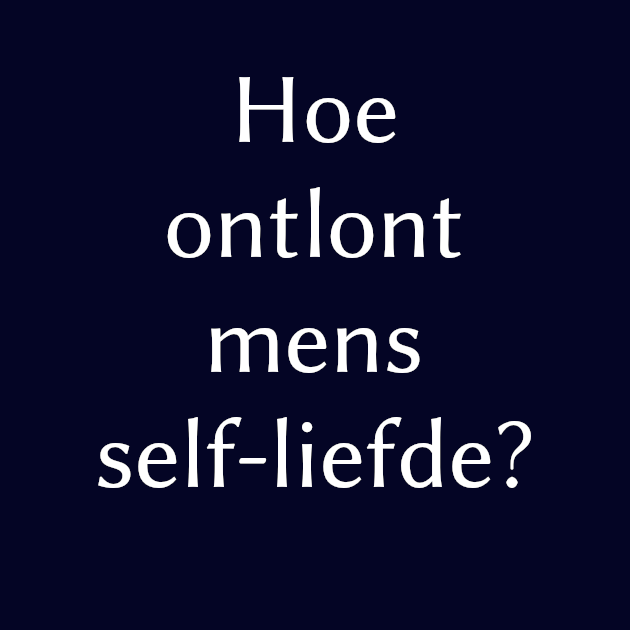 Hoe ontlont mens self-liefde