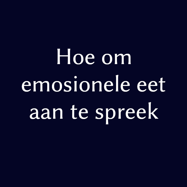 Hoe om emosionele eet aan te spreek